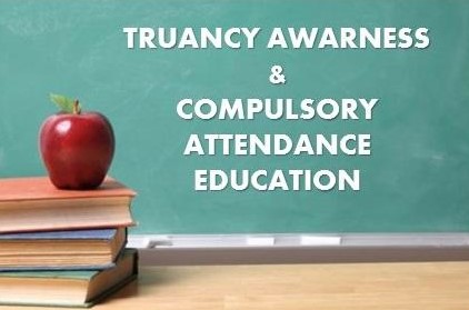 TRUANCY AWARENESS
Truancy Awareness Program / Compulsory Attendance Education